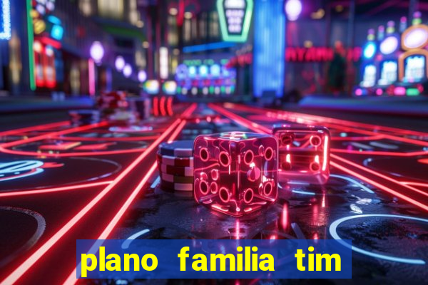 plano familia tim 3 chips